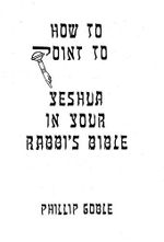 How to Point to Yeshua in Your Rabbi's Bible (English Edition) Cover des Buches How to Point to Yeshua in Your Rabbi's Bible (English Edition) (ISBN: B00MV6TPR0)