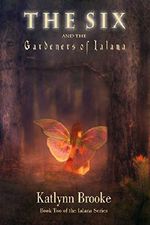 The Six and the Gardeners of Ialana (The Ialana Series Book 2) Cover des Buches The Six and the Gardeners of Ialana (The Ialana Series Book 2) (ISBN: B00N42SCDS)
