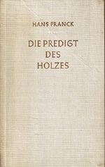 Die Predigt des Holzes Novelle - persönlich vom Autor signiert und datiert 1962 Cover des Buches Die Predigt des Holzes Novelle - persönlich vom Autor signiert und datiert 1962 (ISBN: B00N9JZ4AA)