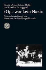 »Opa war kein Nazi«: Nationalsozialismus und Holocaust im Familiengedächtnis (Die Zeit des Nationalsozialismus – »Schwarze Reihe«) Cover des Buches »Opa war kein Nazi«: Nationalsozialismus und Holocaust im Familiengedächtnis (Die Zeit des Nationalsozialismus – »Schwarze Reihe«) (ISBN: B00NBGAG7W)