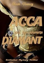 Acca: und der schwarze Diamant Cover des Buches Acca: und der schwarze Diamant (ISBN: B00NEXTVQY)