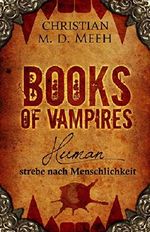 Books of Vampires: Human - strebe nach Menschlichkeit Cover des Buches Books of Vampires: Human - strebe nach Menschlichkeit (ISBN: B00NMEXNX2)