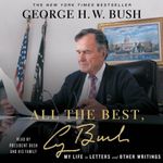 All the Best, George Bush: My Life in Letters and Other Writings Cover des Buches All the Best, George Bush: My Life in Letters and Other Writings (ISBN: B00NTPAY4K)