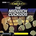 The Midwich Cuckoos: Classic Radio Sci-Fi (Dramatised) Cover des Buches The Midwich Cuckoos: Classic Radio Sci-Fi (Dramatised) (ISBN: B00NTPX9PQ)