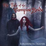 The Tale of the Vampire Bride, Book 1 Cover des Buches The Tale of the Vampire Bride, Book 1 (ISBN: B00NTQ5VN8)