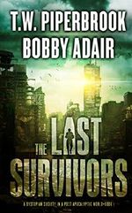 The Last Survivors: A Dystopian Society in a Post Apocalyptic World Cover des Buches The Last Survivors: A Dystopian Society in a Post Apocalyptic World (ISBN: B00O2PB03U)