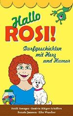 Hallo ROSI!: Dorfgeschichten mit Herz und Humor Cover des Buches Hallo ROSI!: Dorfgeschichten mit Herz und Humor (ISBN: B00O5MAUR2)