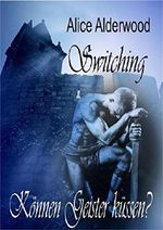 Switching – Können Geister küssen? Cover des Buches Switching – Können Geister küssen? (ISBN: 9783738064407)