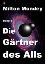 Die Gärtner des Alls: Band 1 Cover des Buches Die Gärtner des Alls: Band 1 (ISBN: B00O8RBCG2)