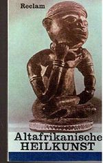 Altafrikanische Heilkunst - Europäische Reiseberichte des 16. und 19. Jahrhunderts. Cover des Buches Altafrikanische Heilkunst - Europäische Reiseberichte des 16. und 19. Jahrhunderts. (ISBN: B00OQ6KHJS)