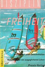 Disziplin und Freiheit. - Anleitung zu einem ausgeglichenen Leben. Vom richtigen Umgang mit Gefühlen. Freiheit von alten Gewohnheiten. Ratschläge für ein ausgeglichenes Leben Cover des Buches Disziplin und Freiheit. - Anleitung zu einem ausgeglichenen Leben. Vom richtigen Umgang mit Gefühlen. Freiheit von alten Gewohnheiten. Ratschläge für ein ausgeglichenes Leben (ISBN: B00OTYSMTO)