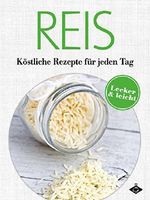 Reis: Köstliche Rezepte für jeden Tag: 20 leckere und leichte Gerichte (Lecker & leicht 1) Cover des Buches Reis: Köstliche Rezepte für jeden Tag: 20 leckere und leichte Gerichte (Lecker & leicht 1) (ISBN: B00OW5VAG2)