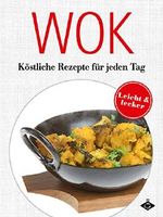 Wok: Köstliche Gerichte für jeden Tag (Lecker & leicht 5) Cover des Buches Wok: Köstliche Gerichte für jeden Tag (Lecker & leicht 5) (ISBN: B00OW677LS)