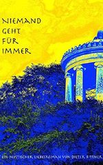 Niemand geht für immer: Ein mystischer Liebesroman Cover des Buches Niemand geht für immer: Ein mystischer Liebesroman (ISBN: B00OZN1Z70)