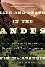 Life and Death in the Andes: On the Trail of Bandits, Heroes, and Revolutionaries (English Edition) Cover des Buches Life and Death in the Andes: On the Trail of Bandits, Heroes, and Revolutionaries (English Edition) (ISBN: B00P434HSY)