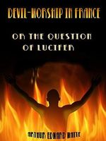 Devil-Worship in France : Or the Question of Lucifer (Illustrated) (English Edition) Cover des Buches Devil-Worship in France : Or the Question of Lucifer (Illustrated) (English Edition) (ISBN: B00P6NNZC6)