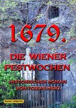 1679.: Die Wiener Pestwochen (Geschichte(n) aus Wien) Cover des Buches 1679.: Die Wiener Pestwochen (Geschichte(n) aus Wien) (ISBN: B00PGY8Z0W)