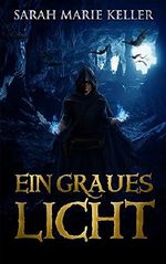 Ein graues Licht (Eine Geschichte aus der Welt von Dalans Prophezeiung) Cover des Buches Ein graues Licht (Eine Geschichte aus der Welt von Dalans Prophezeiung) (ISBN: B00Q33F3ZK)