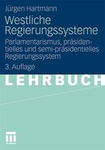 Westliche Regierungssysteme: Parlamentarismus, präsidentielles und semi-präsidentielles Regierungssystem Cover des Buches Westliche Regierungssysteme: Parlamentarismus, präsidentielles und semi-präsidentielles Regierungssystem (ISBN: B00Q8KJVGA)