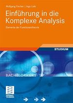 Einführung in die Komplexe Analysis: Elemente der Funktionentheorie (Bachelorkurs Mathematik) Cover des Buches Einführung in die Komplexe Analysis: Elemente der Funktionentheorie (Bachelorkurs Mathematik) (ISBN: B00Q8LKYB0)