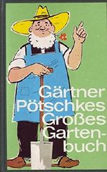 Gärtner Pötschkes großes Gartenbuch Cover des Buches Gärtner Pötschkes großes Gartenbuch (ISBN: B00Q9CUYMC)
