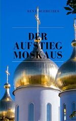 Der Aufstieg Moskaus Cover des Buches Der Aufstieg Moskaus (ISBN: B00QVAYPC2)