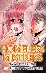 Homeless Mistress Vol.1 (TL Manga): Sadistic Prince Ties Her Up to Keep Her (Homeless Mistress (TL Manga)) Cover des Buches Homeless Mistress Vol.1 (TL Manga): Sadistic Prince Ties Her Up to Keep Her (Homeless Mistress (TL Manga)) (ISBN: B00QWZ42EM)