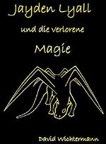 Jayden Lyall: und die verlorene Magie Cover des Buches Jayden Lyall: und die verlorene Magie (ISBN: B00RKHYIYK)
