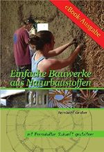 Einfache Bauwerke aus Naturbaustoffen (Mit Permakultur Zukunft gestalten) Cover des Buches Einfache Bauwerke aus Naturbaustoffen (Mit Permakultur Zukunft gestalten) (ISBN: B00RP34JUC)