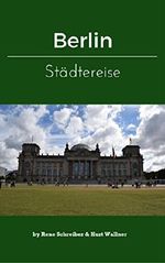 Berlin: Eine Reise in die einst geteilte Stadt Cover des Buches Berlin: Eine Reise in die einst geteilte Stadt (ISBN: B00RPJ8G7S)