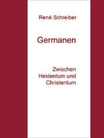 Germanen: Zwischen Heidentum und Christentum Cover des Buches Germanen: Zwischen Heidentum und Christentum (ISBN: B00RXKNYXA)