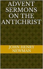 Advent Sermons on the Antichrist (English Edition) Cover des Buches Advent Sermons on the Antichrist (English Edition) (ISBN: B00S377S52)