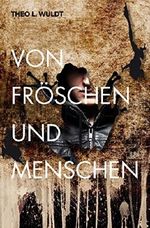 Von Fröschen und Menschen Cover des Buches Von Fröschen und Menschen (ISBN: B00S4XSEIA)