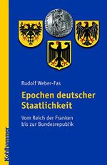 Epochen deutscher Staatlichkeit: Vom Reich der Franken bis zur Bundesrepublik Cover des Buches Epochen deutscher Staatlichkeit: Vom Reich der Franken bis zur Bundesrepublik (ISBN: B00SA0859K)