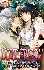 LOVE PRISON Vol.1 (TL Manga): The Sadistic Knight and the Indecent Vow Cover des Buches LOVE PRISON Vol.1 (TL Manga): The Sadistic Knight and the Indecent Vow (ISBN: B00SM5GAJ0)