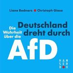 Deutschland dreht durch: Die Wahrheit über die AfD Cover des Buches Deutschland dreht durch: Die Wahrheit über die AfD (ISBN: B00SYJ9GVI)