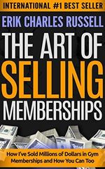 The Art of Selling Memberships: How I've Sold Millions of Dollars in Gym Memberships and How You Can Too (English Edition) Cover des Buches The Art of Selling Memberships: How I've Sold Millions of Dollars in Gym Memberships and How You Can Too (English Edition) (ISBN: B00T3TK1VW)