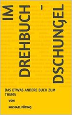 IM DREHBUCH - DSCHUNGEL: DAS ETWAS ANDERE BUCH ZUM THEMA Cover des Buches IM DREHBUCH - DSCHUNGEL: DAS ETWAS ANDERE BUCH ZUM THEMA (ISBN: B00T7KLX1O)