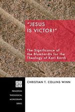 "Jesus Is Victor!": The Significance of the Blumhardts for the Theology of Karl Barth (Princeton Theological Monograph Series Book 93) (English Edition) Cover des Buches "Jesus Is Victor!": The Significance of the Blumhardts for the Theology of Karl Barth (Princeton Theological Monograph Series Book 93) (English Edition) (ISBN: B00TJ26J28)