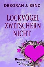 Lockvögel zwitschern nicht Cover des Buches Lockvögel zwitschern nicht (ISBN: B00TKY2KGO)