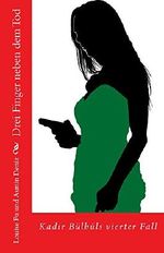 Drei Finger neben dem Tod. Kadir Bülbüls vierter Fall Cover des Buches Drei Finger neben dem Tod. Kadir Bülbüls vierter Fall (ISBN: B00TLHW7RW)