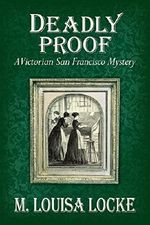 Deadly Proof: A Victorian San Francisco Mystery Cover des Buches Deadly Proof: A Victorian San Francisco Mystery (ISBN: B00TP1F8ES)