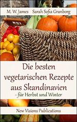 Die besten vegetarischen Rezepte aus Skandinavien: - für Herbst und Winter Cover des Buches Die besten vegetarischen Rezepte aus Skandinavien: - für Herbst und Winter (ISBN: B00TVLFN1K)