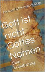 Gott ist nicht Gottes Namen: Eine Erläuterung Cover des Buches Gott ist nicht Gottes Namen: Eine Erläuterung (ISBN: B00TZXNHAI)