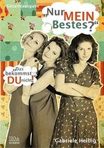 "Nur MEIN Bestes?": Gesamtausgabe Cover des Buches "Nur MEIN Bestes?": Gesamtausgabe (ISBN: B00U0FEH3G)