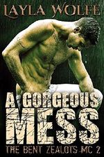 A Gorgeous Mess (gay biker MC erotic romance) (The Bent Zealots MC Book 2) Cover des Buches A Gorgeous Mess (gay biker MC erotic romance) (The Bent Zealots MC Book 2) (ISBN: B00U0WHQOQ)