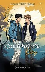 Swimmer Boy: Gay Teen Romance (Fairmont Boys Book 1) (English Edition) Cover des Buches Swimmer Boy: Gay Teen Romance (Fairmont Boys Book 1) (English Edition) (ISBN: B00U2HNESQ)