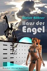 Haus der Engel: Ein erotischer Liebesreigen aus der Zukunft Cover des Buches Haus der Engel: Ein erotischer Liebesreigen aus der Zukunft (ISBN: B00UB1HEAC)