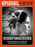 Hirnforschung - Eine Wissenschaft auf dem Weg, den Menschen zu enträtseln: Ein SPIEGEL E-Book Cover des Buches Hirnforschung - Eine Wissenschaft auf dem Weg, den Menschen zu enträtseln: Ein SPIEGEL E-Book (ISBN: B00UBYGB4Y)