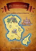 Die Mäusepiratin: Und die Geschichte der Mouse of Chocol haa Cover des Buches Die Mäusepiratin: Und die Geschichte der Mouse of Chocol haa (ISBN: B00UI2QM9I)